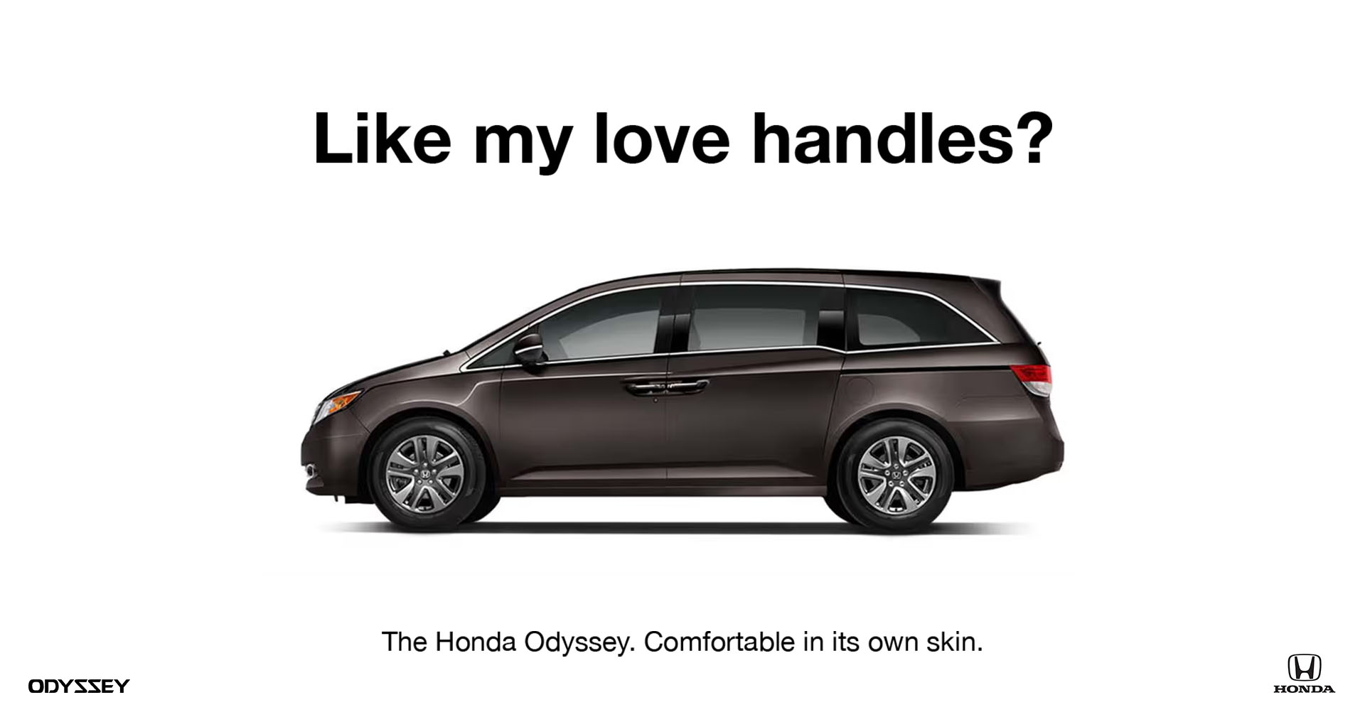 Honda Odyssey ad showing a brown Honda Odyssey minivan on a white background with the headline 'Like my love handles?' and tagline 'The Honda Odyssey. Comfortable in its own skin.'