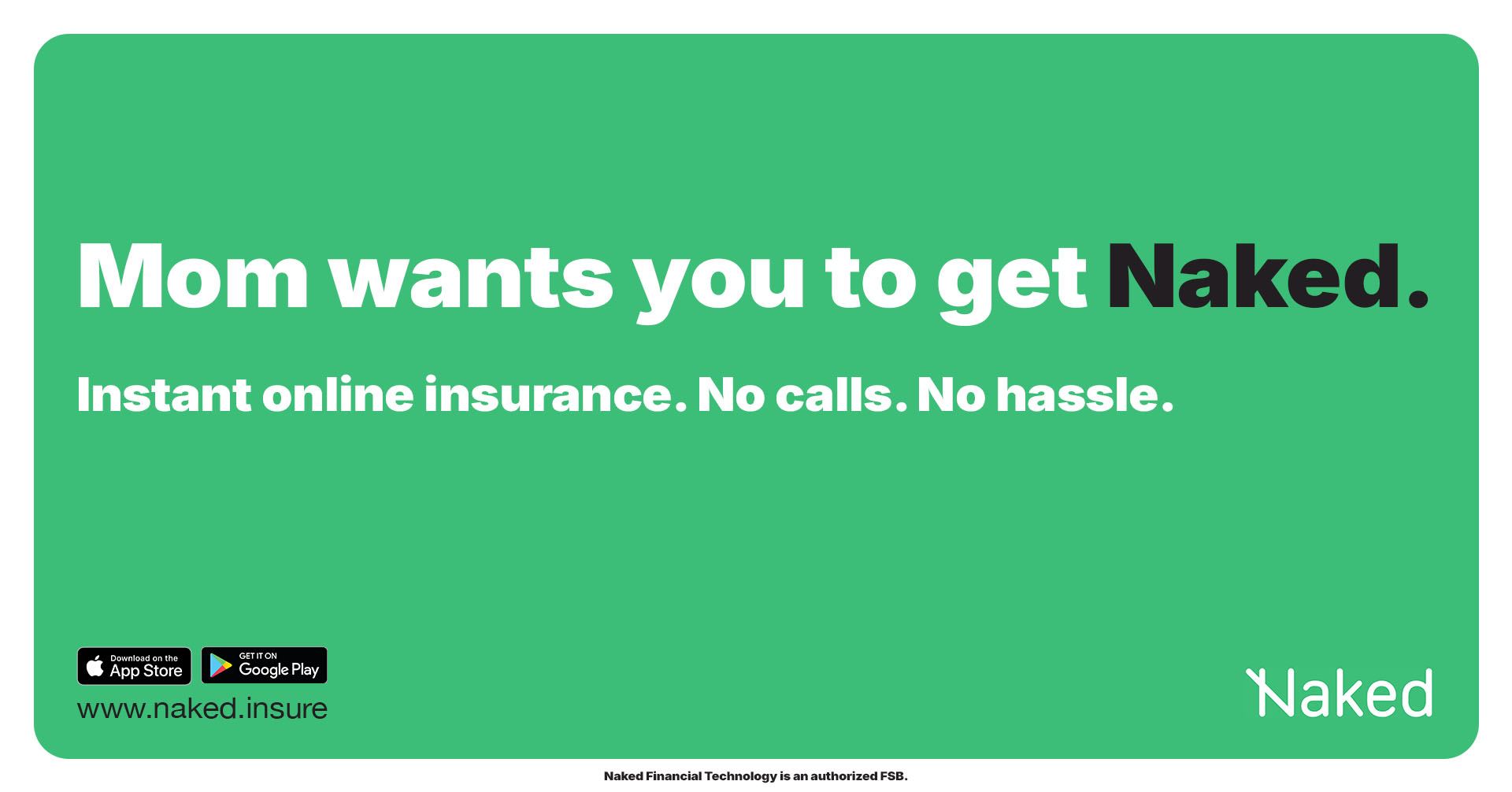 Naked Insurance ad on a solid green background with the headline 'Mom wants you to get Naked.' and tagline 'Instant online insurance. No calls. No hassle.'