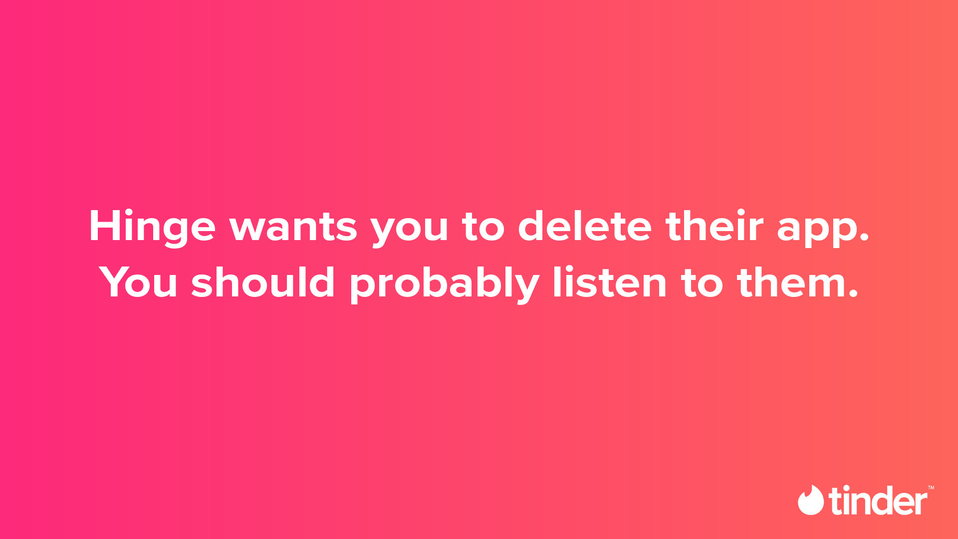 Tinder ad on a red-to-orange gradient background with the headline 'Hinge wants you to delete their app. You should probably listen to them.'