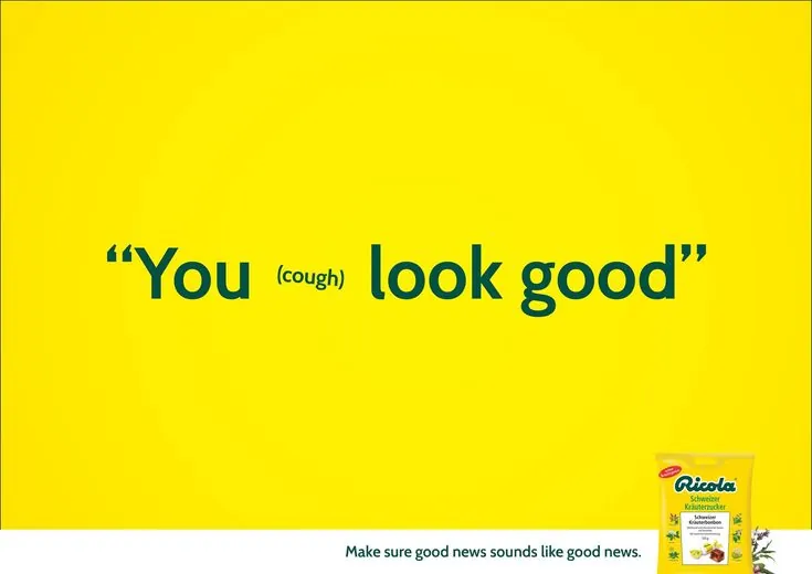Ricola cough-drop ad on a yellow background reading '“You (cough) look good”' with the line 'Make sure good news sounds like good news.'