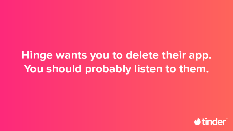 Tinder ad on a red-to-orange gradient background with the headline 'Hinge wants you to delete their app. You should probably listen to them.'